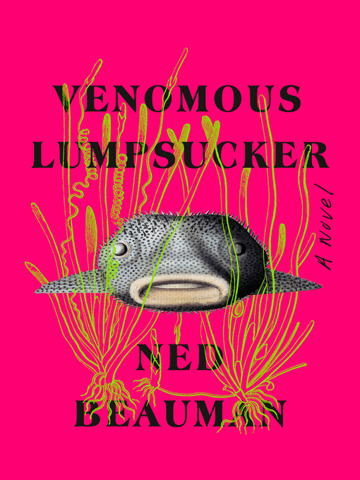Title details for Venomous Lumpsucker by Ned Beauman - Available